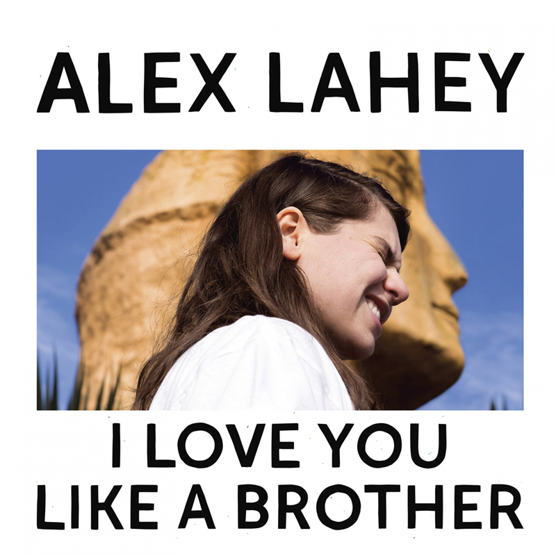 Alex Lahey ／ I Love You Like A Brother