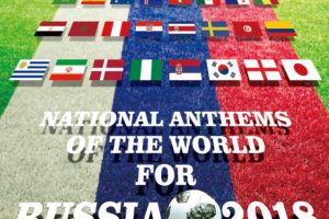 NATIONAL ANTHEMS OF THE WORLD FOR RUSSIA 2018