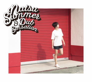 ナツ・サマー、バンド編成による待望の新作『Natsu Summer & Dub Sensation』をリリース