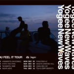 Yogee New Waves ワンマンツアー、”CAN YOU FEEL IT TOUR”が全国8都市で開催決定！
