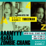 4s4ki / AAAMYYY / ZOMBIE-CHANG出演〝THREEMAN〟、いつか（Charisma. Com）ゲスト出演＆TT公開！